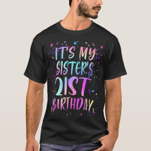 Es ist der 21. Geburtstag meiner Schwester Buntes T-Shirt