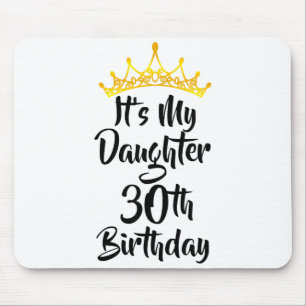 Es ist der 30. Geburtstag meiner Tochter Krone Glü Mousepad