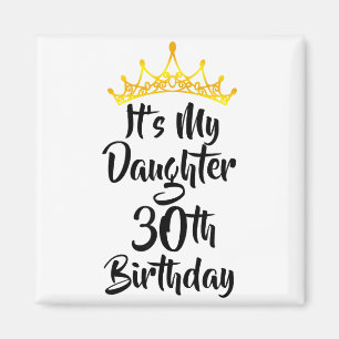 Es ist der 30. Geburtstag meiner Tochter Kronen Gl Magnet