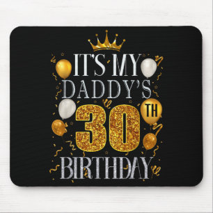 Es ist der 30. Geburtstag meines Vaters Herzlichen Mousepad