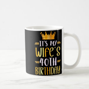 Es ist der 40. Geburtstag der Ehefrau Glückliches Kaffeetasse