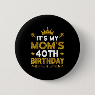 Es ist der 40. Geburtstag meiner Mutter Herzlichen Button