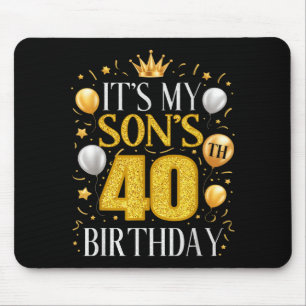Es ist der 40. Geburtstag meines Sohnes Geschenke Mousepad