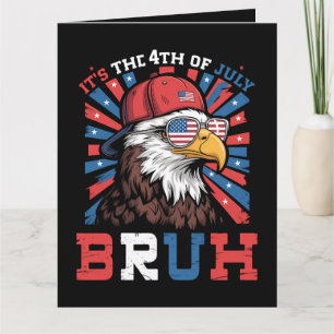Es ist der 4. Juli Bruh Weißkopfseeadler Patriotis Karte