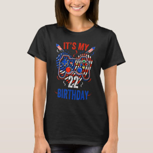 Es ist der 4. Juli und mein 22. Geburtstag Gamer u T-Shirt