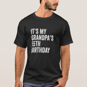 Es ist der 55. Geburtstag meines Großvaters T-Shirt