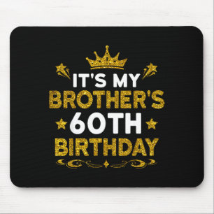 Es ist der 60. Geburtstag meines Bruders Herzliche Mousepad