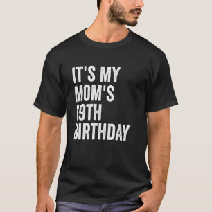Es ist der 69. Geburtstag meiner Mom T-Shirt