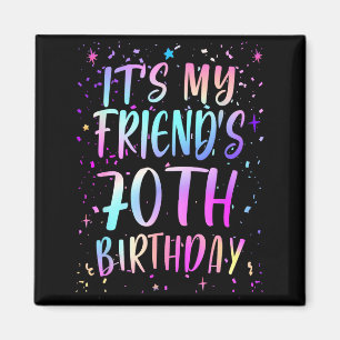 Es ist der 70. Geburtstag meines Freundes Buntes H Magnet