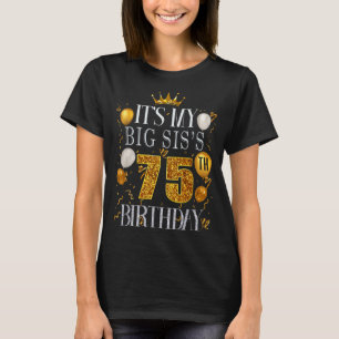 Es ist der 75. Geburtstag meiner großen Schwester T-Shirt