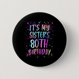 Es ist der 80. Geburtstag meiner Schwester Farbige Button