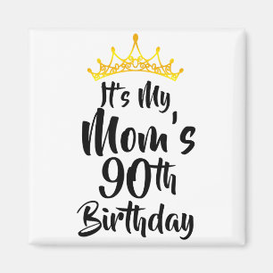 Es ist der 90. Geburtstag meiner Mutter Krone Alle Magnet