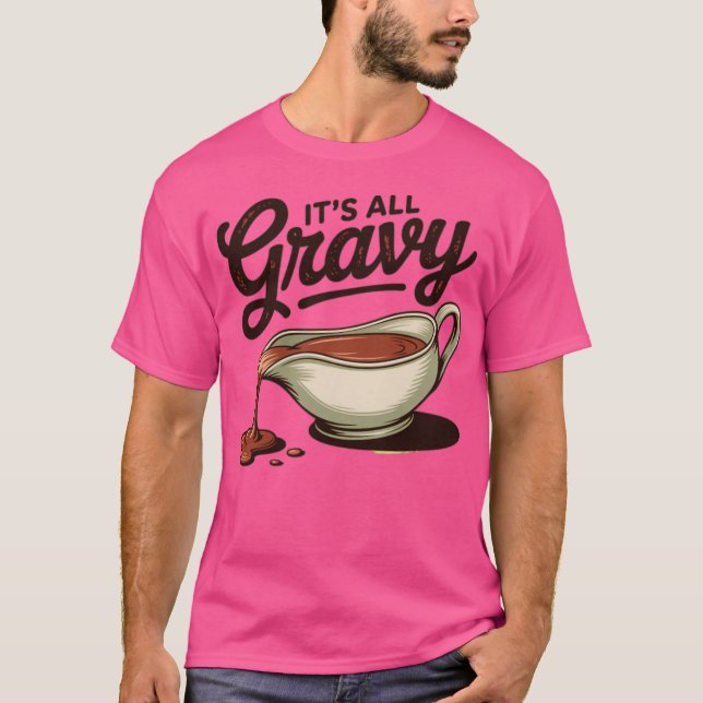 Es ist der ganze Gravy Funny Erntedank T-Shirt (Vorderseite)