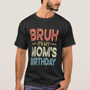 Es ist der Geburtstag meiner Mutter Lustiger Gebur T-Shirt