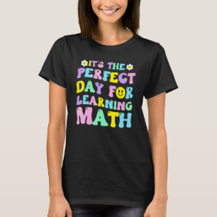 Es ist der perfekte Tag zum Lernen Mathe-Lehrer T-Shirt
