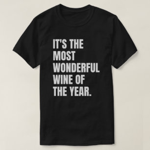 Es ist der wunderbarste Wein des Jahres. T-Shirt