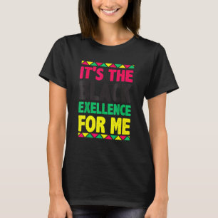 Es ist die schwarze Exzellenz für mich Schwarze Ge T-Shirt