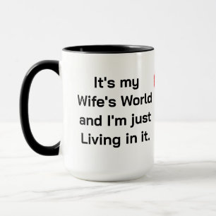 Es ist die Welt meiner Ehefrau Tasse