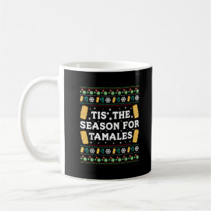 Es ist die Zeit für Tamales Lustiges mexikanisches Kaffeetasse