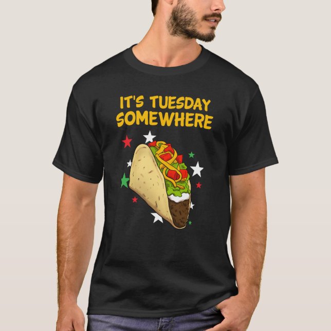 Es ist Dienstag irgendwo Taco Tacos T-Shirt (Vorderseite)
