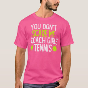 Es ist dir egal, dass ich Mädchen im Tennis traini T-Shirt
