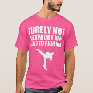 Es ist doch lustig, dass nicht jeder Kung Fu kämpf T-Shirt