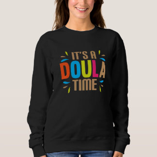 Es ist Doula-Zeit   Sweatshirt