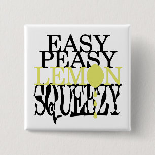 Es ist Easy Peasy Lemon Squeezy Button