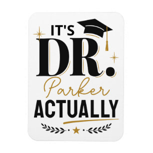 Es ist eigentlich Dr. PhD Abschluss Benutzerdefini Magnet