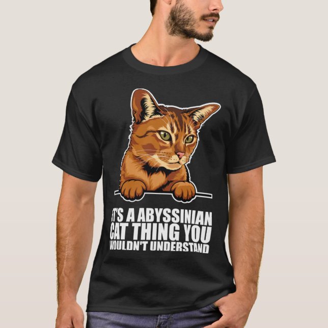 Es ist ein Abessinierkatzen-Ding, das würdest du n T-Shirt (Vorderseite)