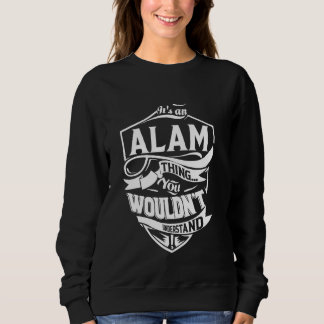 Es ist ein ALAM Thing Geschenk Sweatshirt