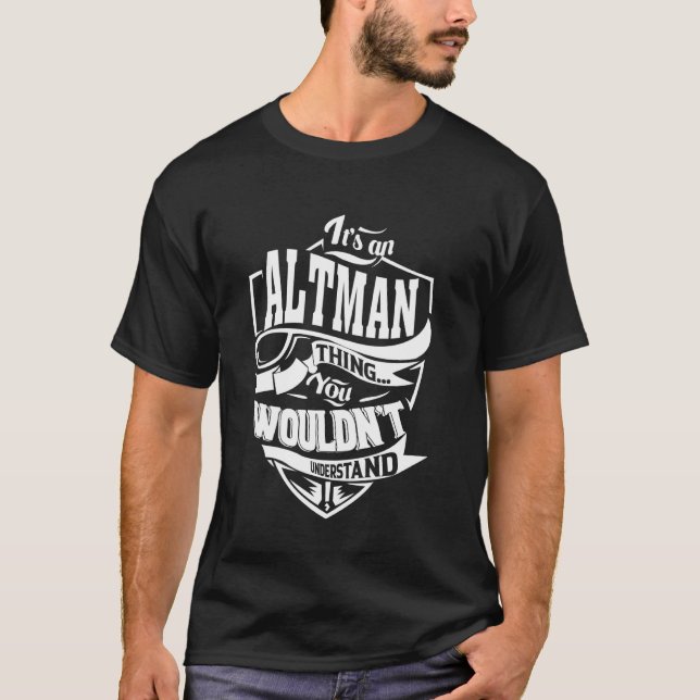 Es ist ein ALTMAN-Geschenk T-Shirt (Vorderseite)