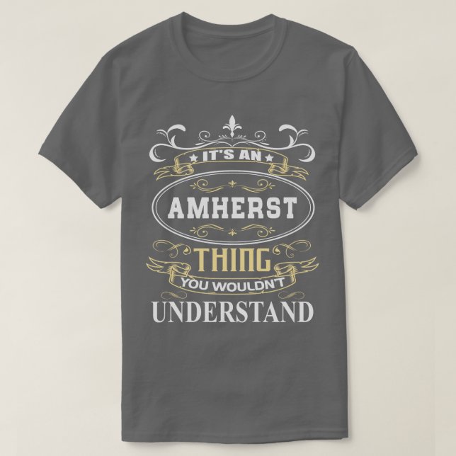 Es ist ein Amherst, den Sie nicht verstehen würden T-Shirt (Design vorne)