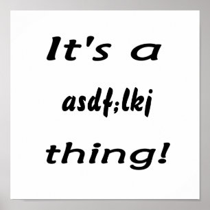 Es ist ein asdf;lkj Ding! Poster