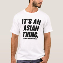 Es ist ein asiatisches Ding, das man nicht mutig v T-Shirt