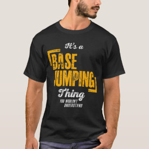 Es ist ein Base Jumping Ding - Base Jumper T-Shirt