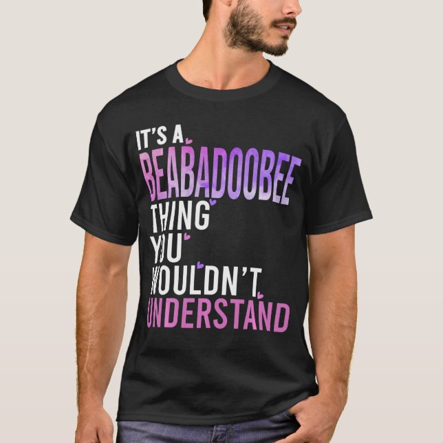 Es ist ein Beababeehing, das Sie nicht verstehen w T-Shirt (Vorderseite)