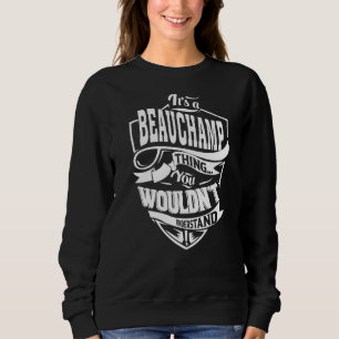 Es ist ein BEAUCHAMP Sache Geschenke Premium Sweatshirt