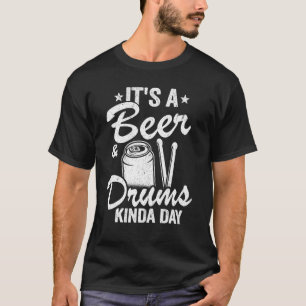 Es ist ein Biere & Drums Kinda Day Percussionist V T-Shirt
