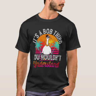 Es ist ein Bob, was man nicht den lustigen Bob ver T-Shirt