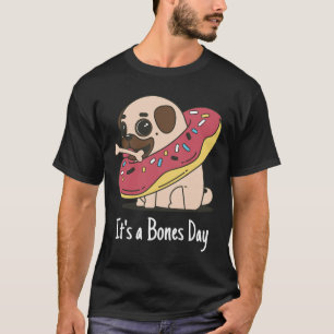 Es ist ein Bones Day Pug Classic 168 T-Shirt