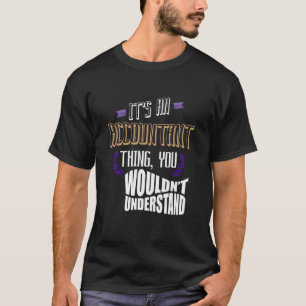 Es ist ein Buchhalter, den Sie nicht verstehen wür T-Shirt