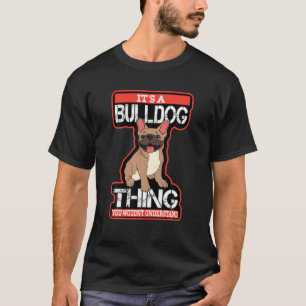 Es ist ein Bulldoggen, das Sie nicht verstehen wür T-Shirt