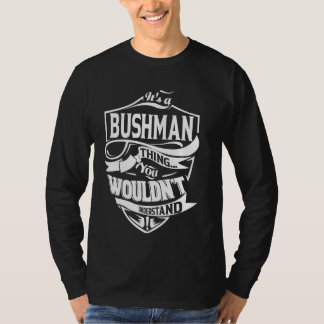 Es ist ein BUSHMAN-Geschenk T-Shirt
