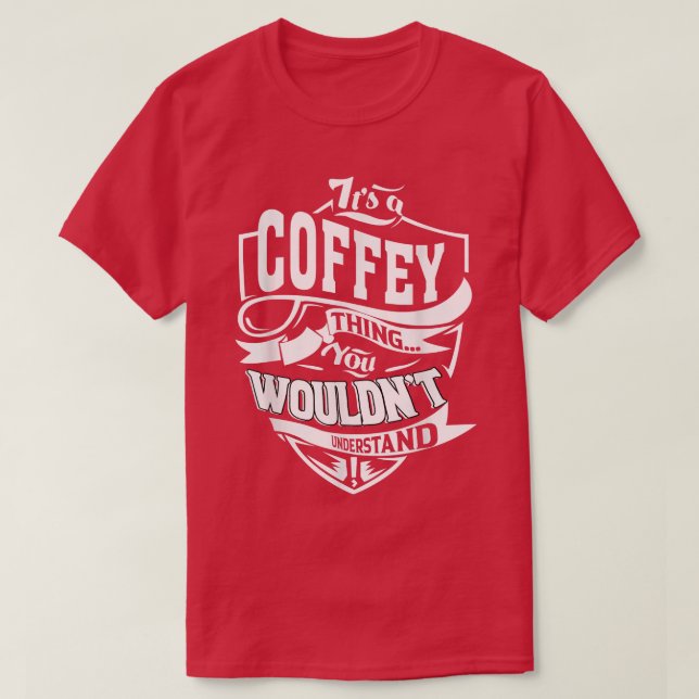 Es ist ein Coffey Thing Geschenke T - Shirt5407 T-Shirt (Design vorne)