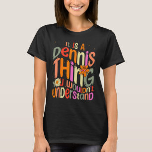 Es ist ein Dennis-Ding, das du Groovy verstehen wü T-Shirt