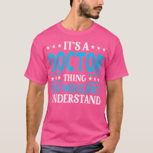 Es ist ein Doktor, was Job Titel Mitarbeiter Funny T-Shirt