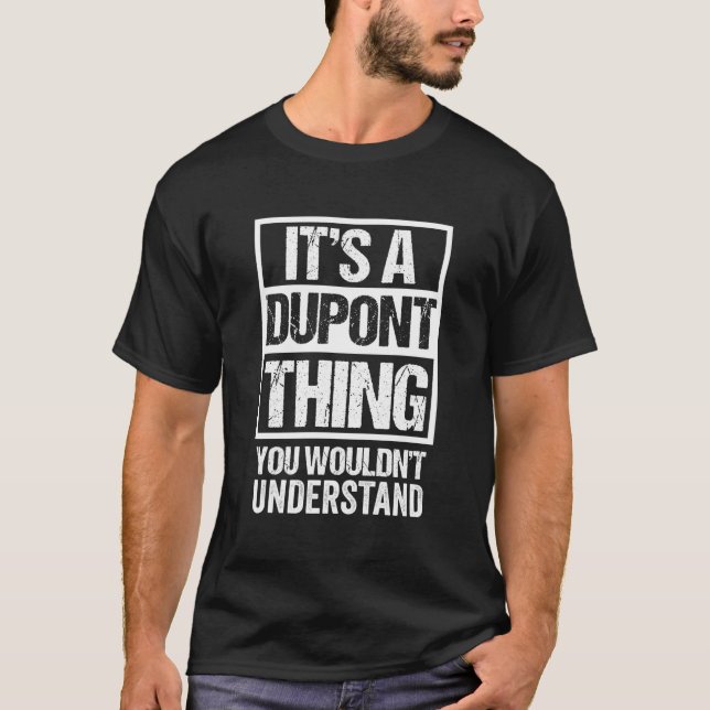 Es ist ein Dupont, das Sie nicht verstehen würden  T-Shirt (Vorderseite)