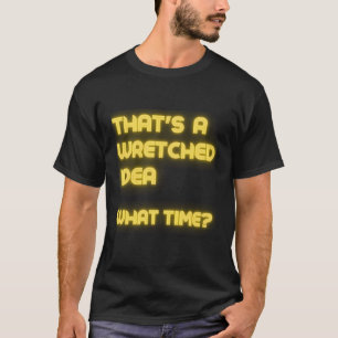 Es ist ein elender W Time Sarcasm T-Shirt