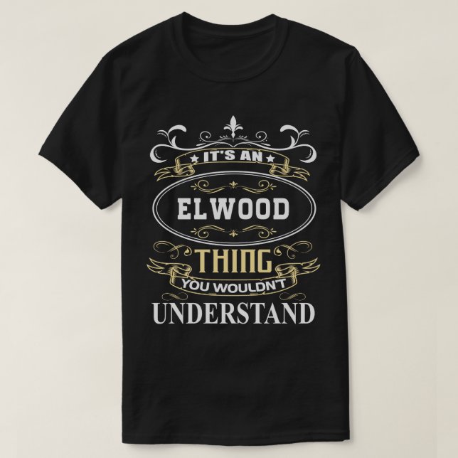 Es ist ein Elwood, das Sie nicht verstehen würden T-Shirt (Design vorne)